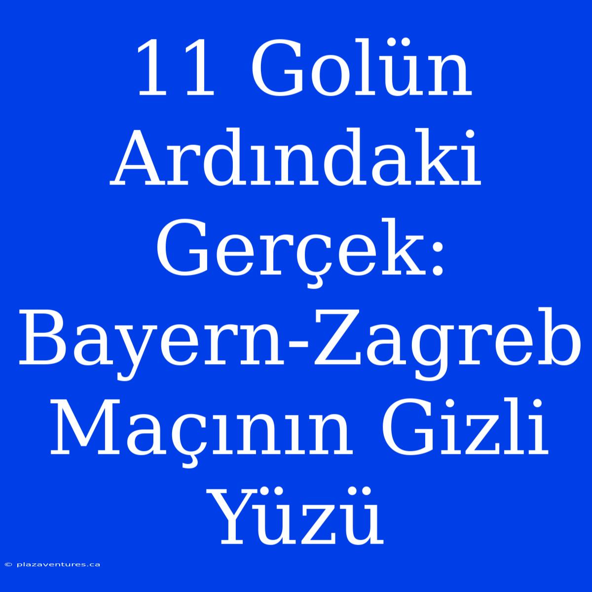 11 Golün Ardındaki Gerçek: Bayern-Zagreb Maçının Gizli Yüzü