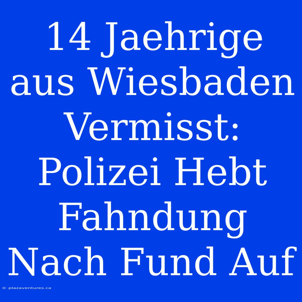 14 Jaehrige Aus Wiesbaden Vermisst: Polizei Hebt Fahndung Nach Fund Auf