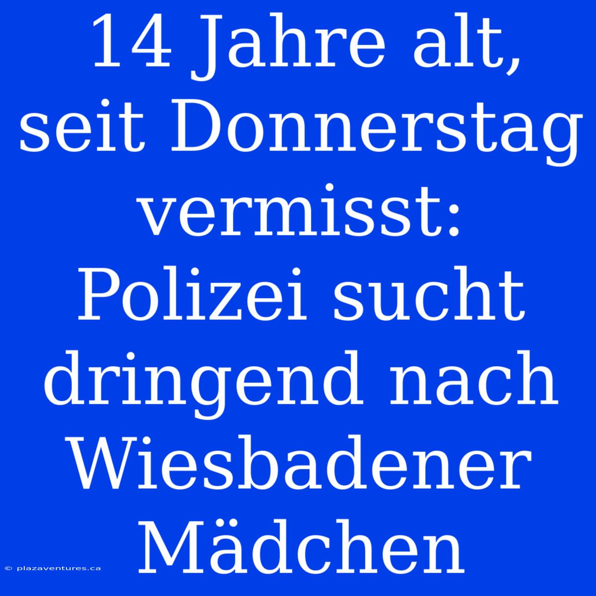 14 Jahre Alt, Seit Donnerstag Vermisst: Polizei Sucht Dringend Nach Wiesbadener Mädchen