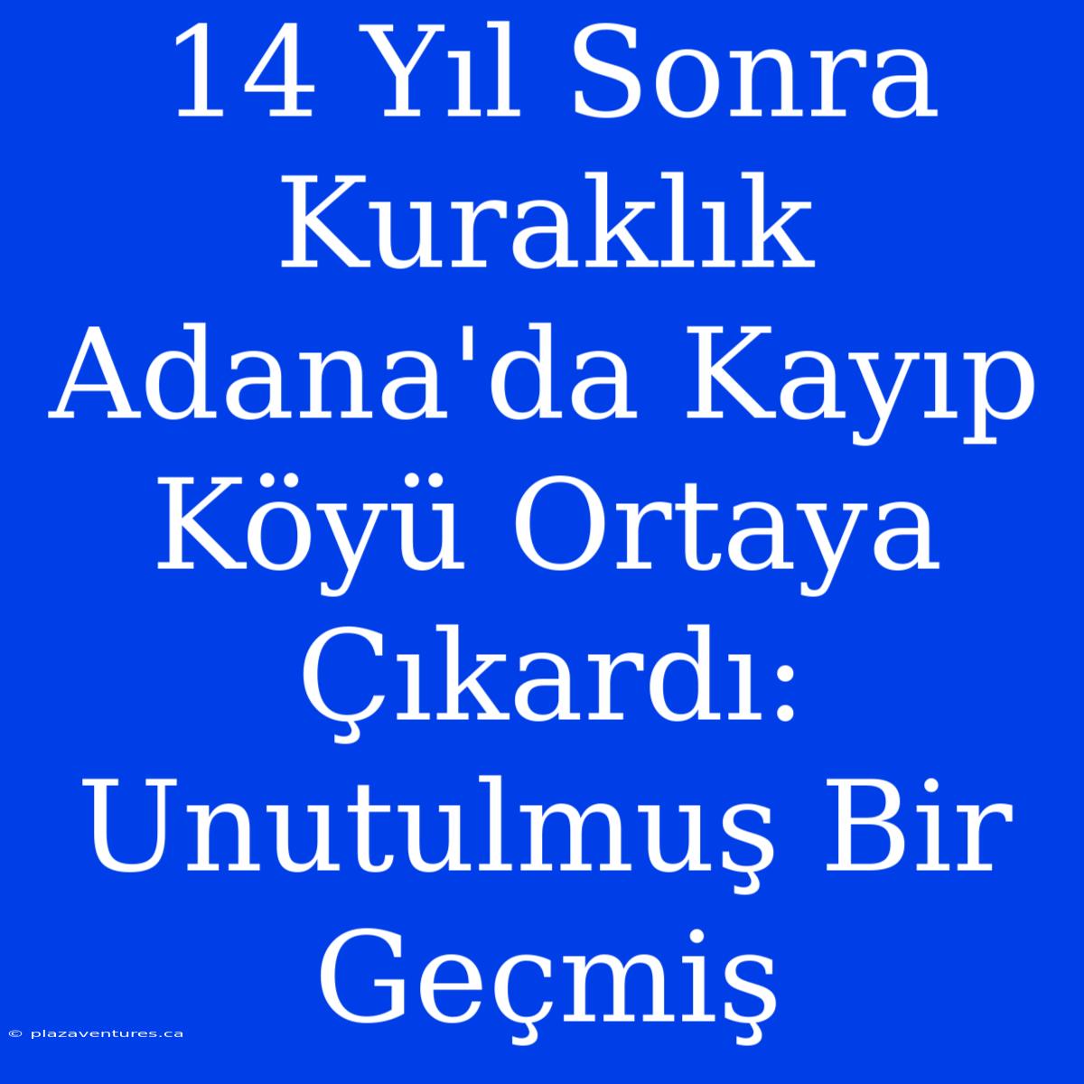 14 Yıl Sonra Kuraklık Adana'da Kayıp Köyü Ortaya Çıkardı: Unutulmuş Bir Geçmiş