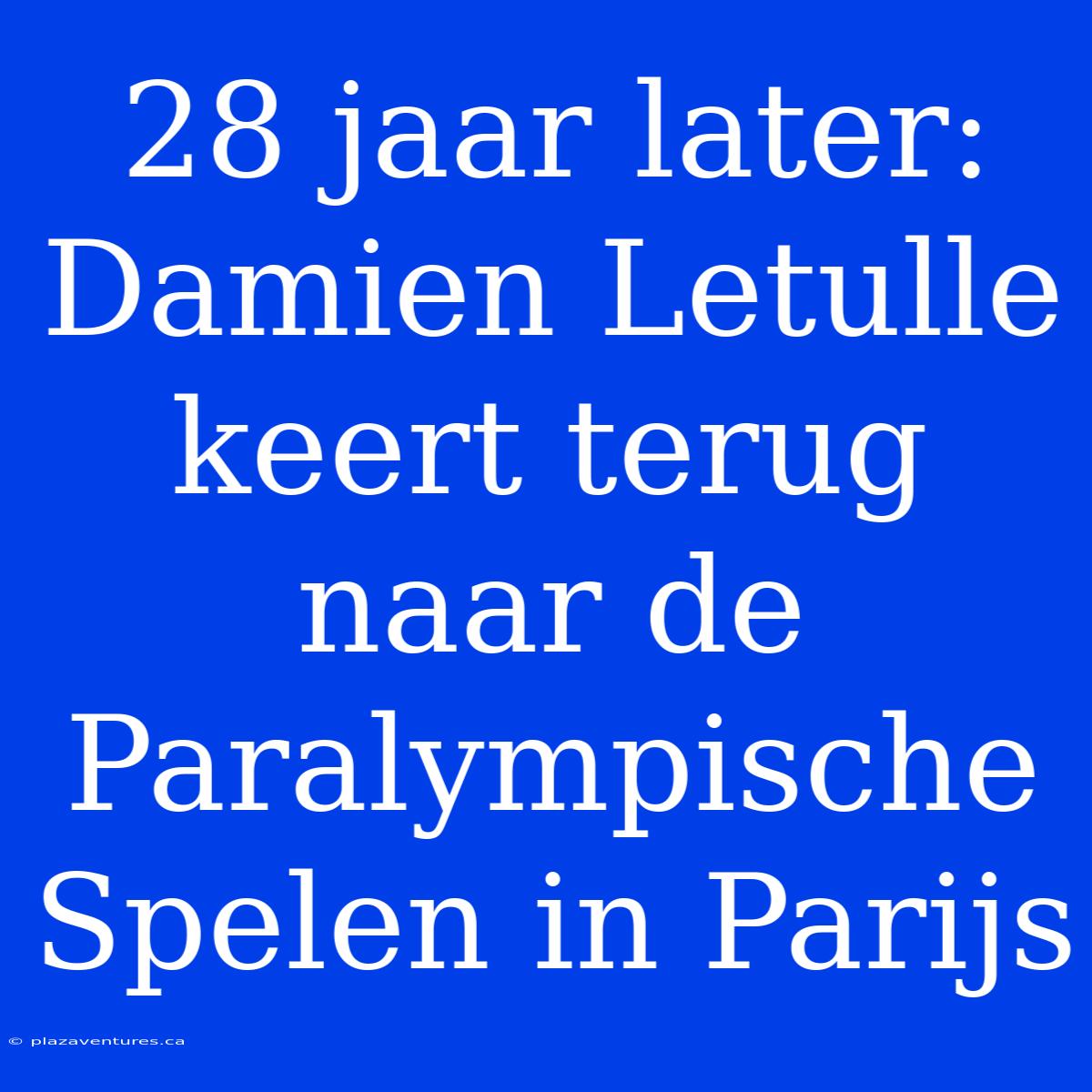 28 Jaar Later: Damien Letulle Keert Terug Naar De Paralympische Spelen In Parijs