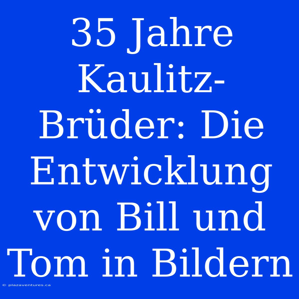 35 Jahre Kaulitz-Brüder: Die Entwicklung Von Bill Und Tom In Bildern