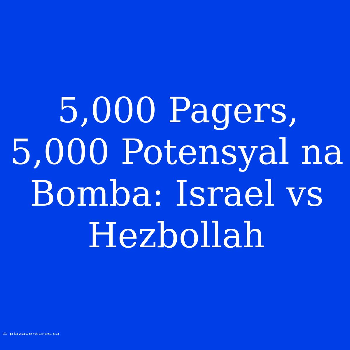 5,000 Pagers, 5,000 Potensyal Na Bomba: Israel Vs Hezbollah