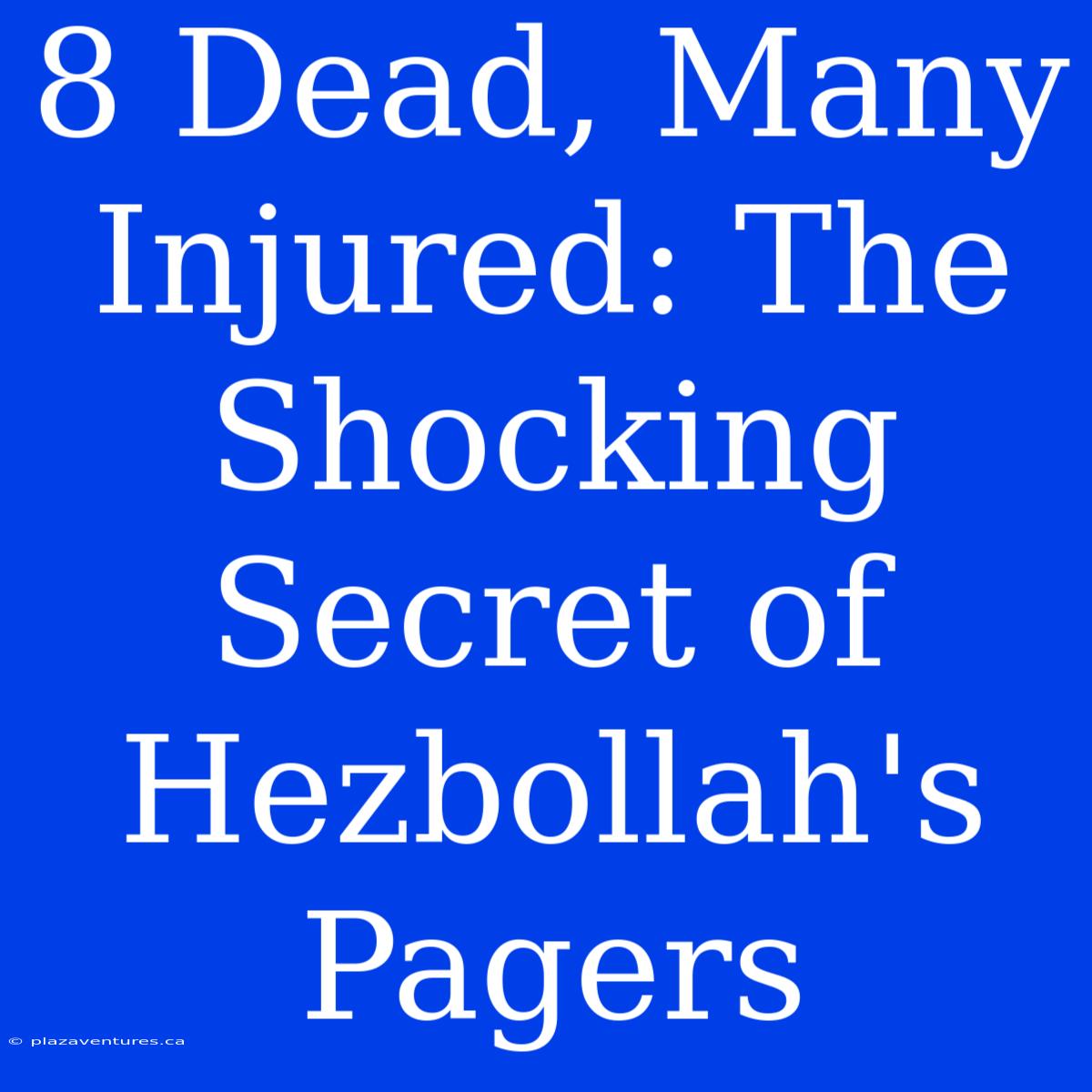 8 Dead, Many Injured: The Shocking Secret Of Hezbollah's Pagers