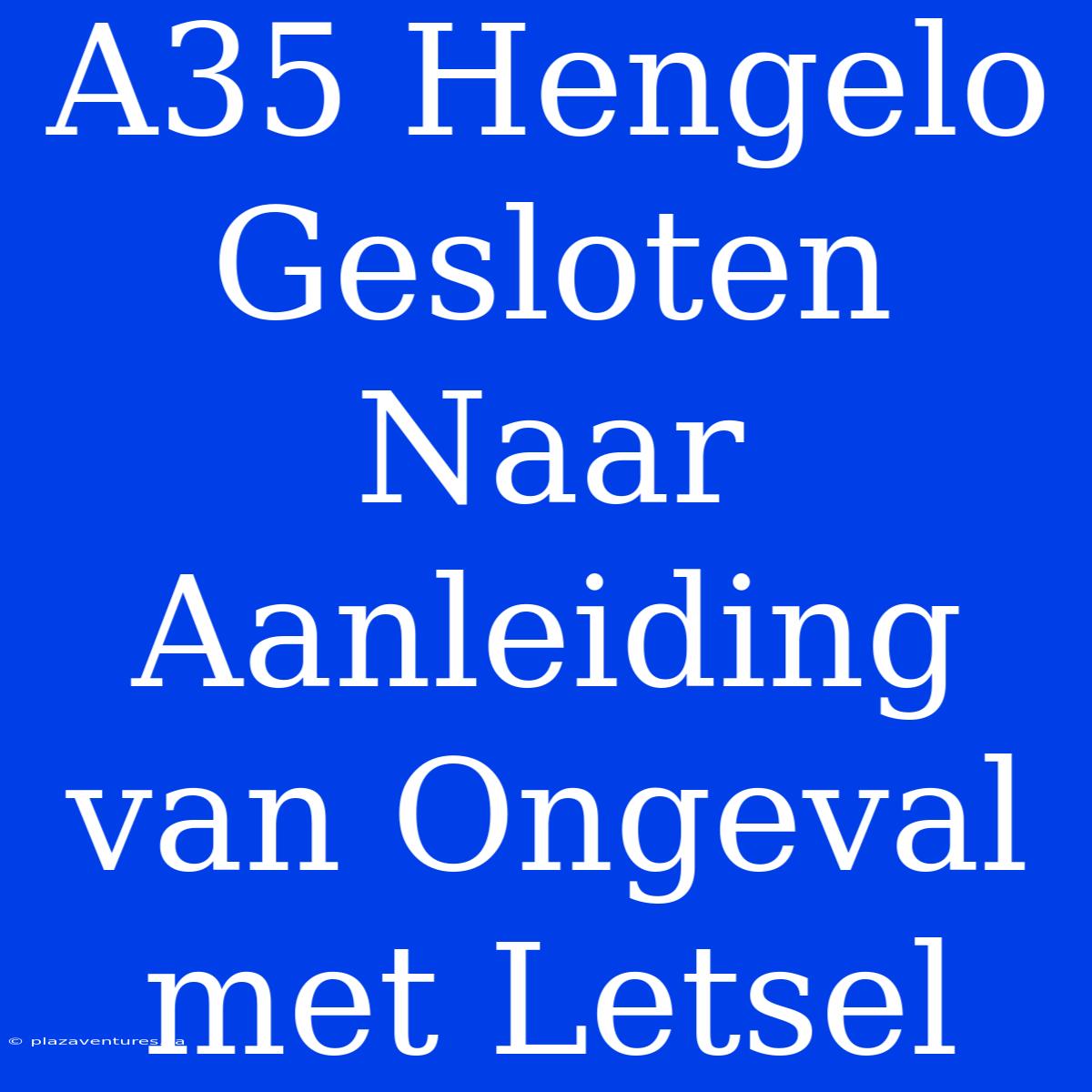 A35 Hengelo Gesloten Naar Aanleiding Van Ongeval Met Letsel