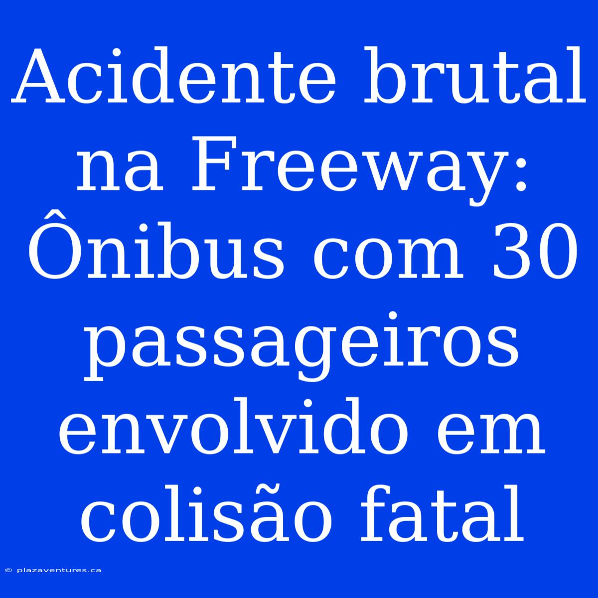 Acidente Brutal Na Freeway: Ônibus Com 30 Passageiros Envolvido Em Colisão Fatal