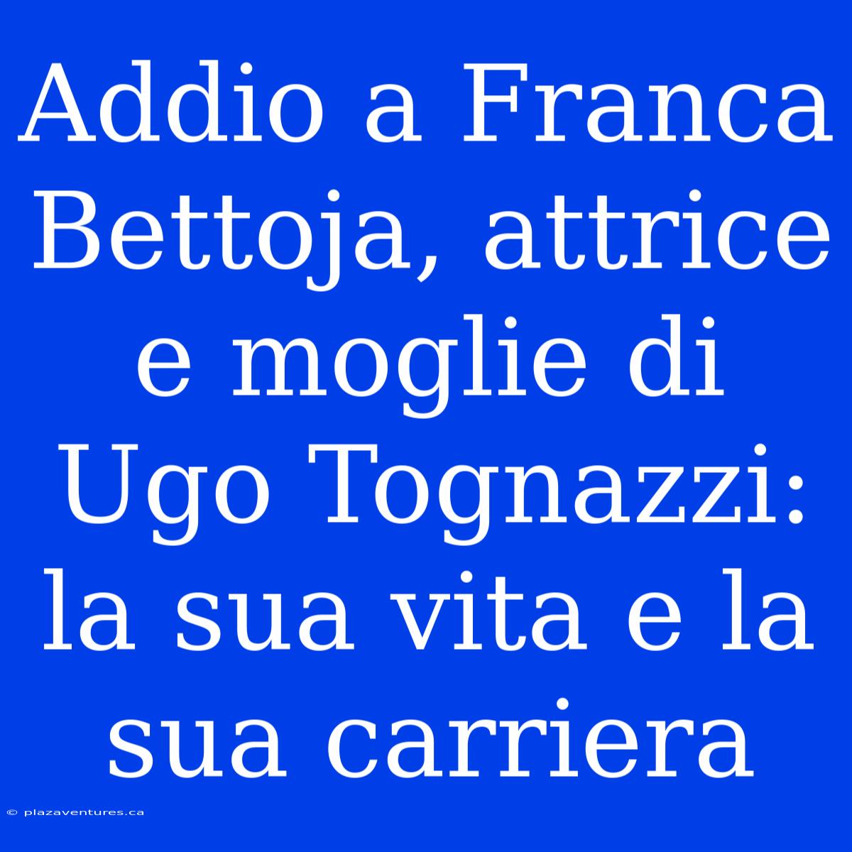 Addio A Franca Bettoja, Attrice E Moglie Di Ugo Tognazzi: La Sua Vita E La Sua Carriera