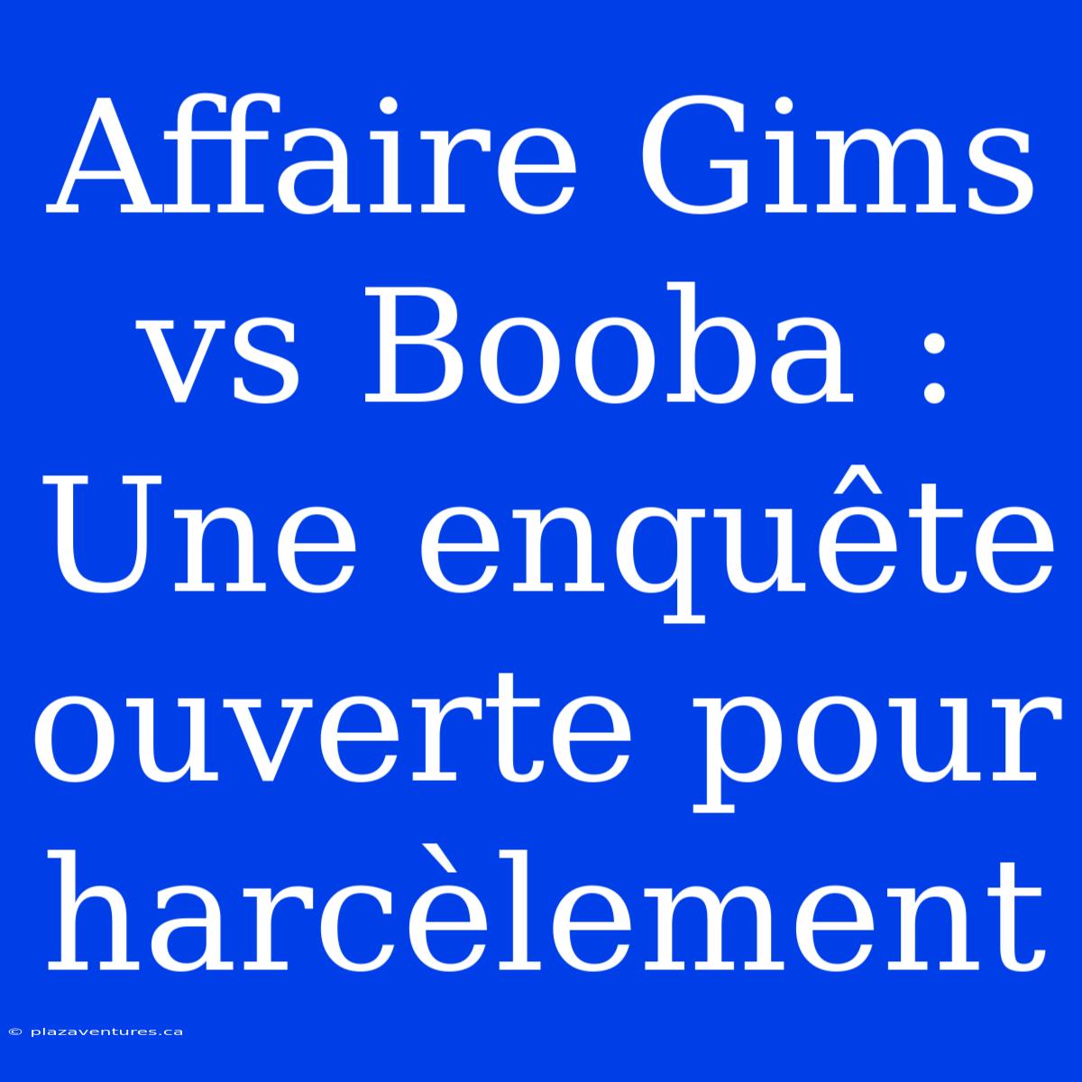 Affaire Gims Vs Booba : Une Enquête Ouverte Pour Harcèlement