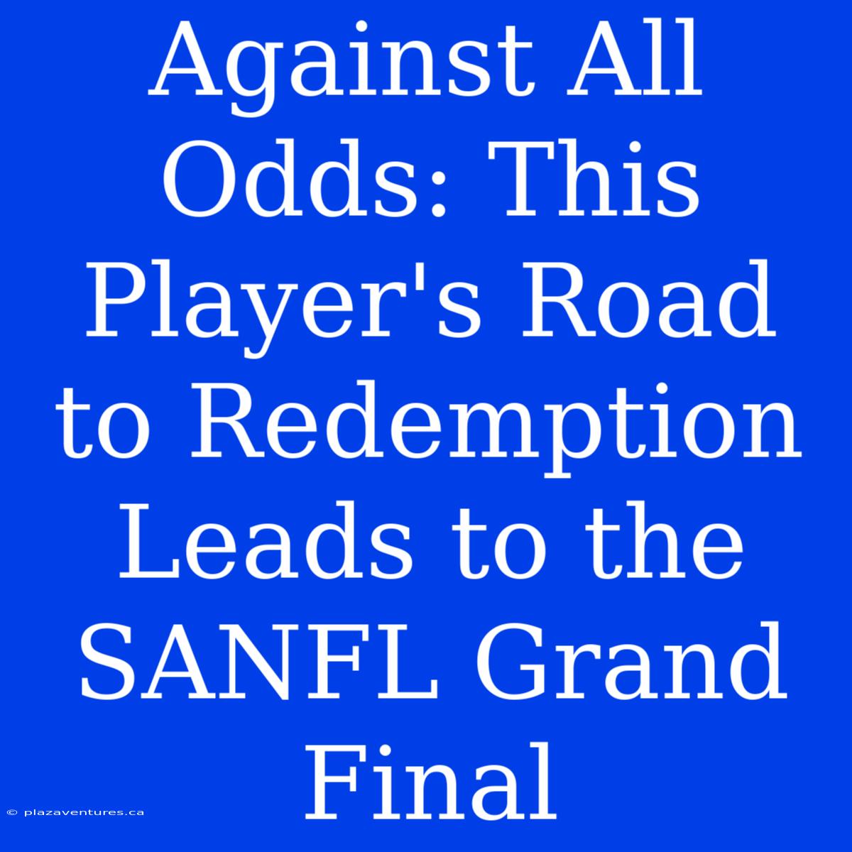 Against All Odds: This Player's Road To Redemption Leads To The SANFL Grand Final