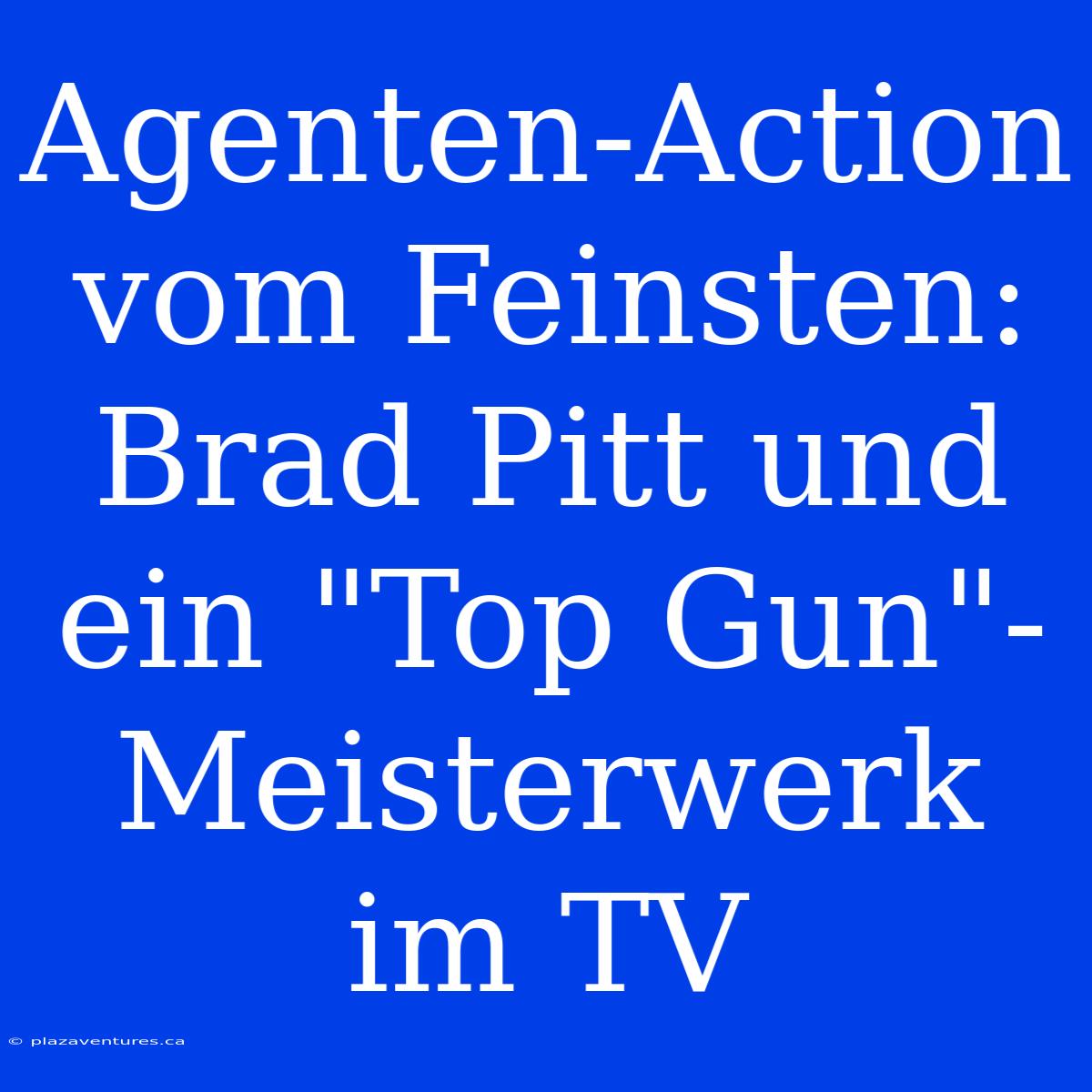 Agenten-Action Vom Feinsten: Brad Pitt Und Ein 