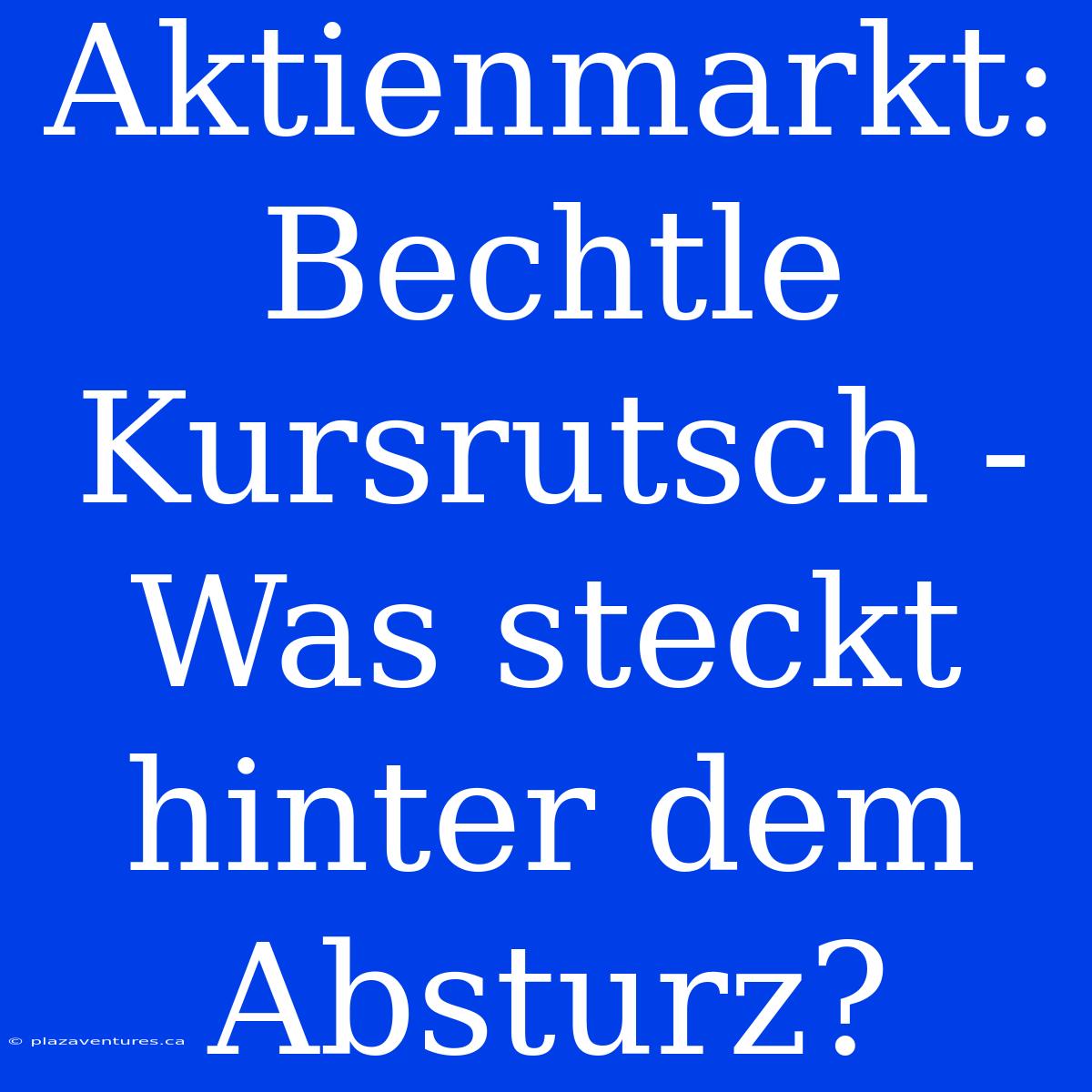 Aktienmarkt: Bechtle Kursrutsch - Was Steckt Hinter Dem Absturz?