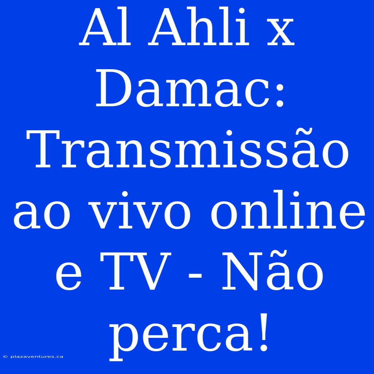 Al Ahli X Damac: Transmissão Ao Vivo Online E TV - Não Perca!