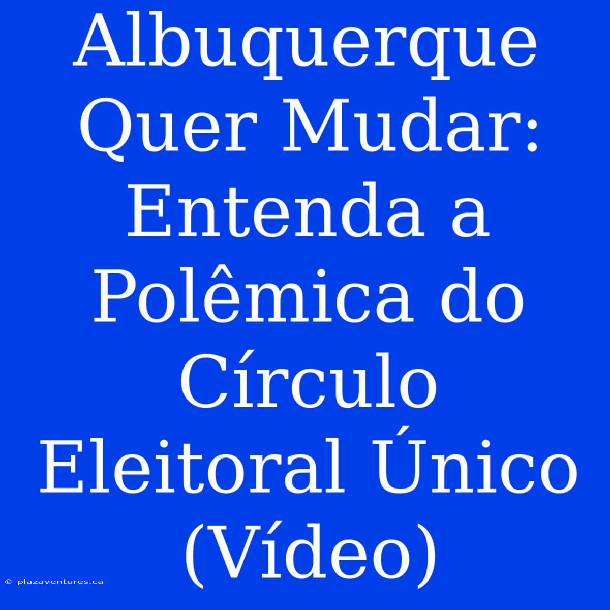 Albuquerque Quer Mudar: Entenda A Polêmica Do Círculo Eleitoral Único (Vídeo)