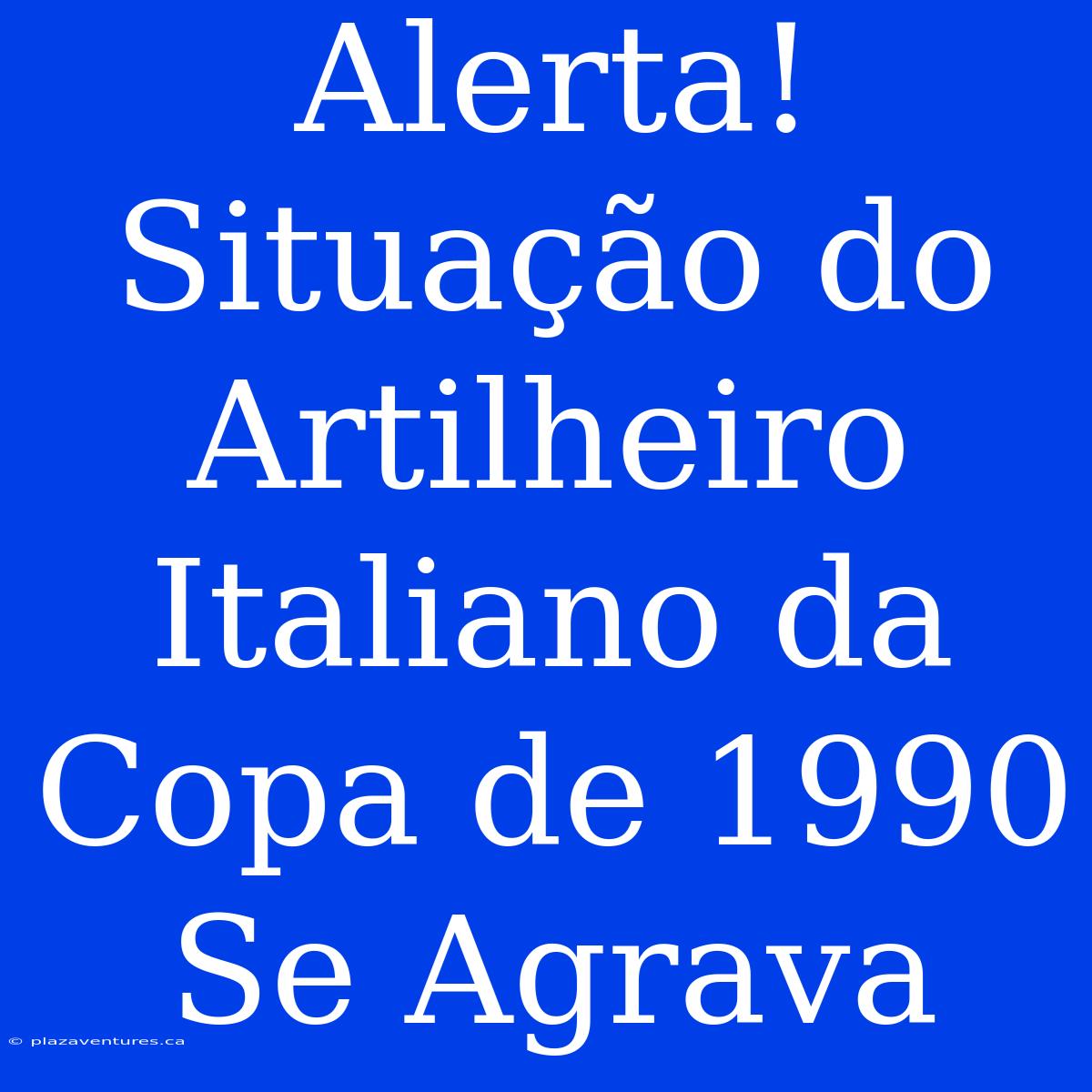 Alerta! Situação Do Artilheiro Italiano Da Copa De 1990 Se Agrava