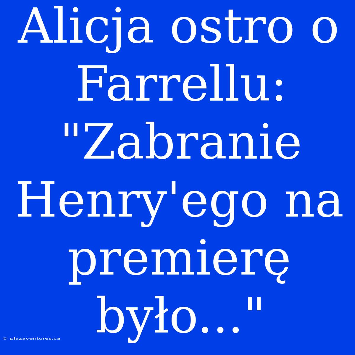 Alicja Ostro O Farrellu: 