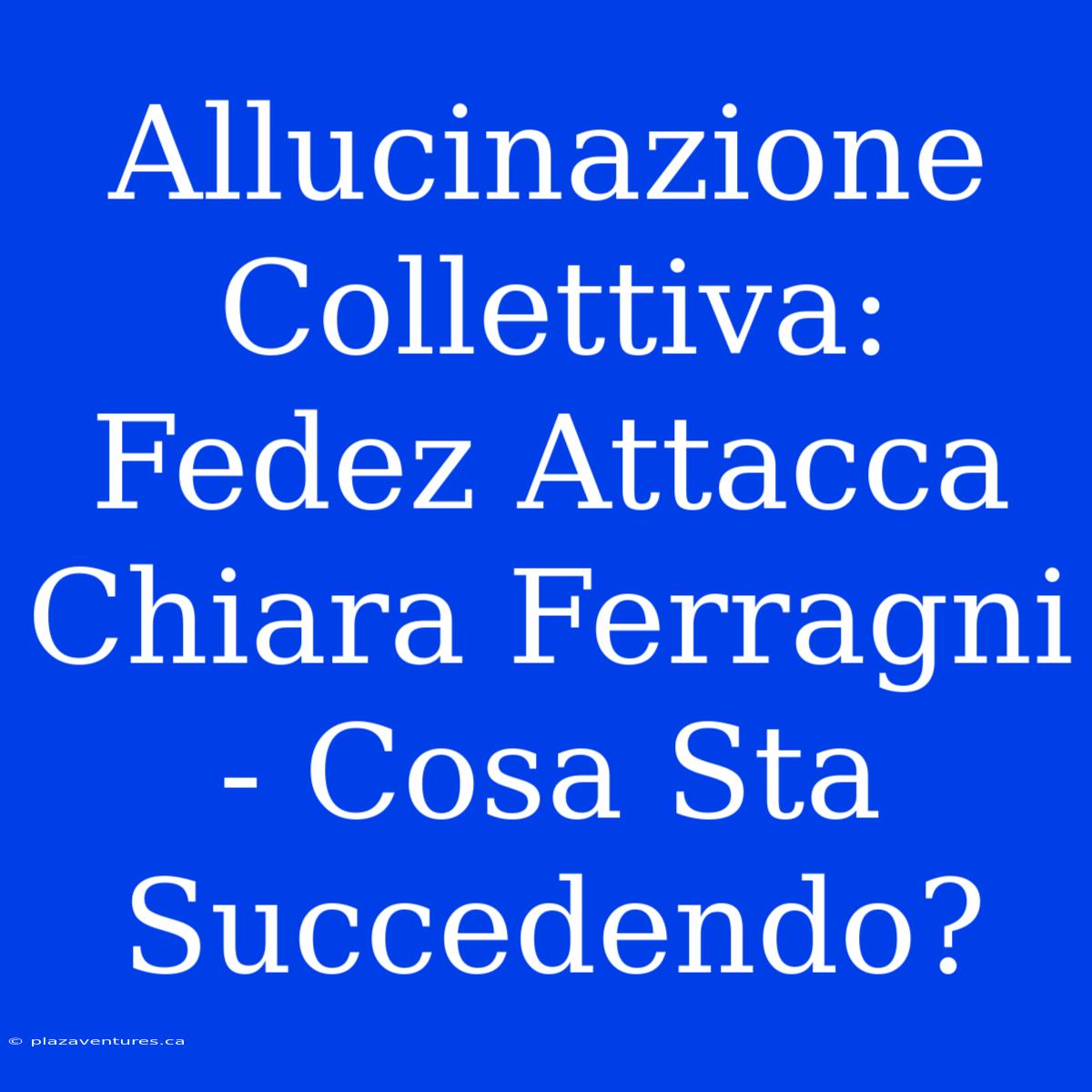 Allucinazione Collettiva: Fedez Attacca Chiara Ferragni - Cosa Sta Succedendo?