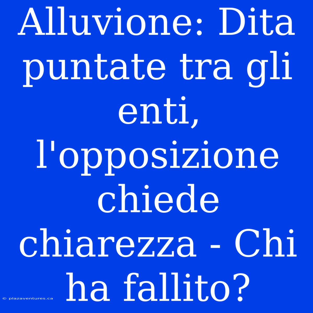 Alluvione: Dita Puntate Tra Gli Enti, L'opposizione Chiede Chiarezza - Chi Ha Fallito?