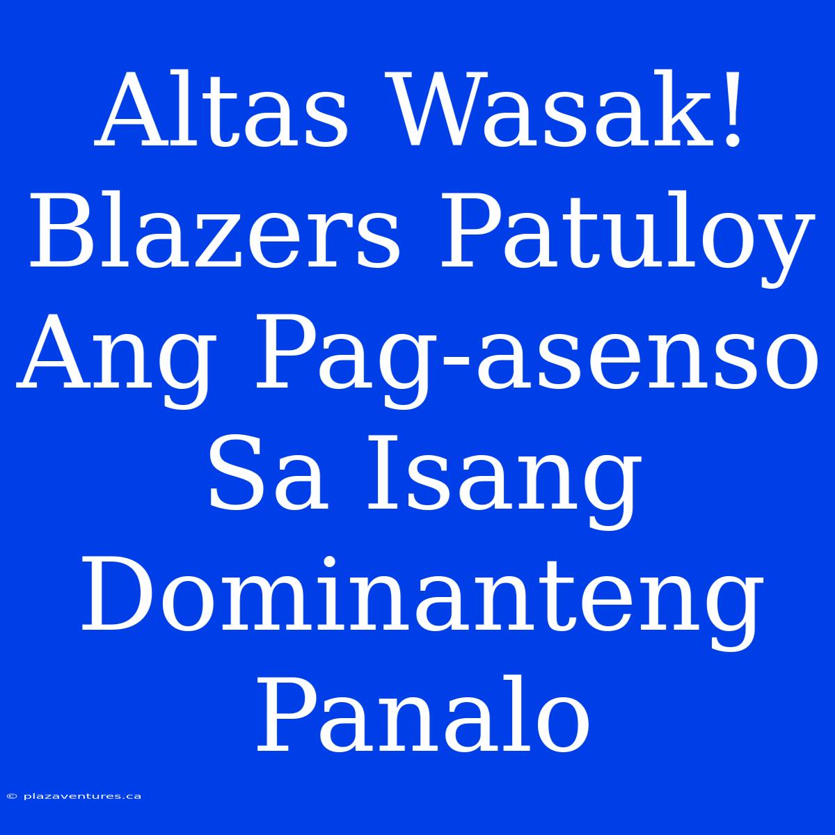 Altas Wasak! Blazers Patuloy Ang Pag-asenso Sa Isang Dominanteng Panalo