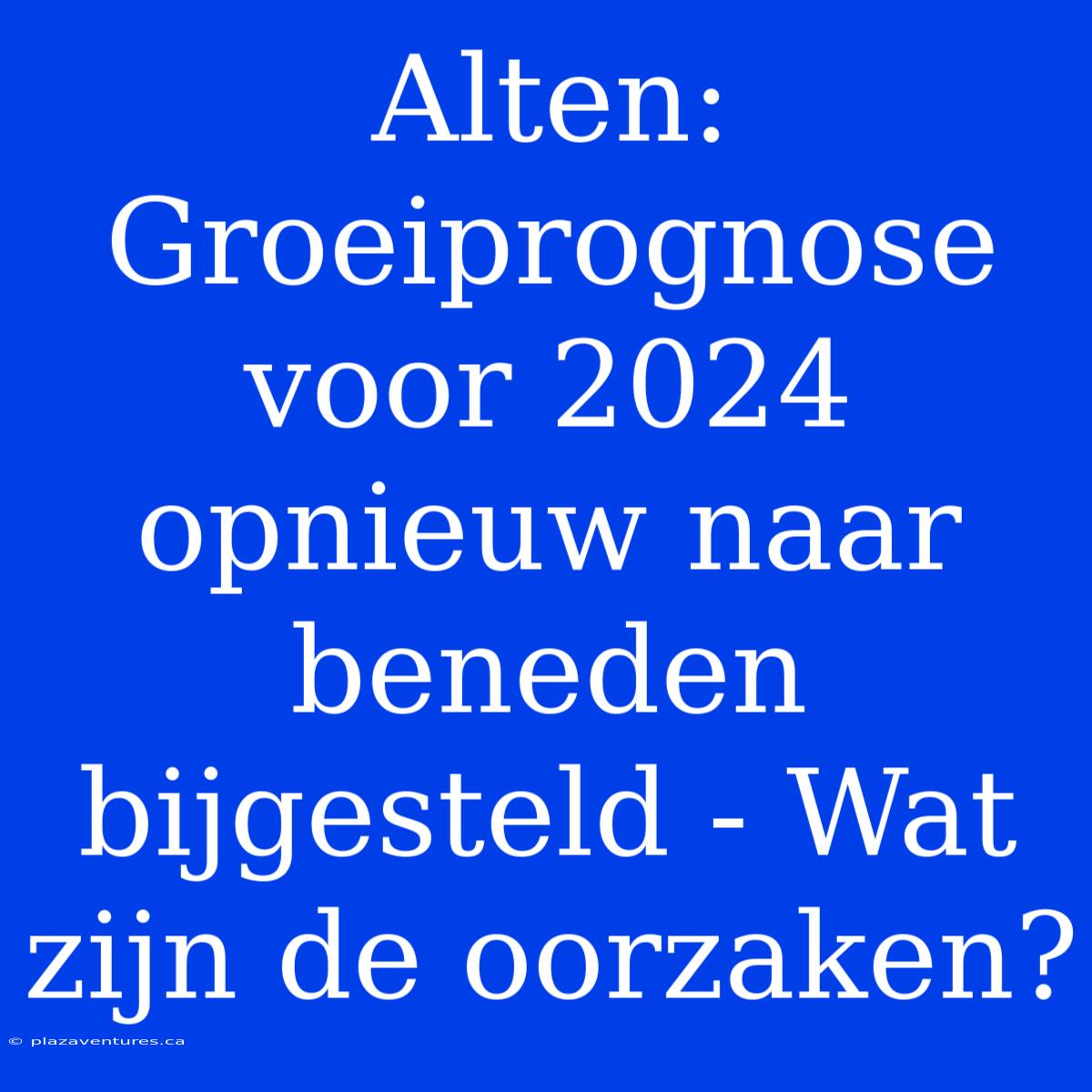 Alten: Groeiprognose Voor 2024 Opnieuw Naar Beneden Bijgesteld - Wat Zijn De Oorzaken?