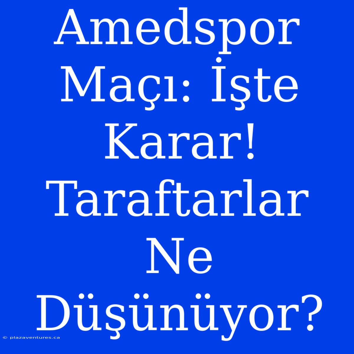 Amedspor Maçı: İşte Karar! Taraftarlar Ne Düşünüyor?