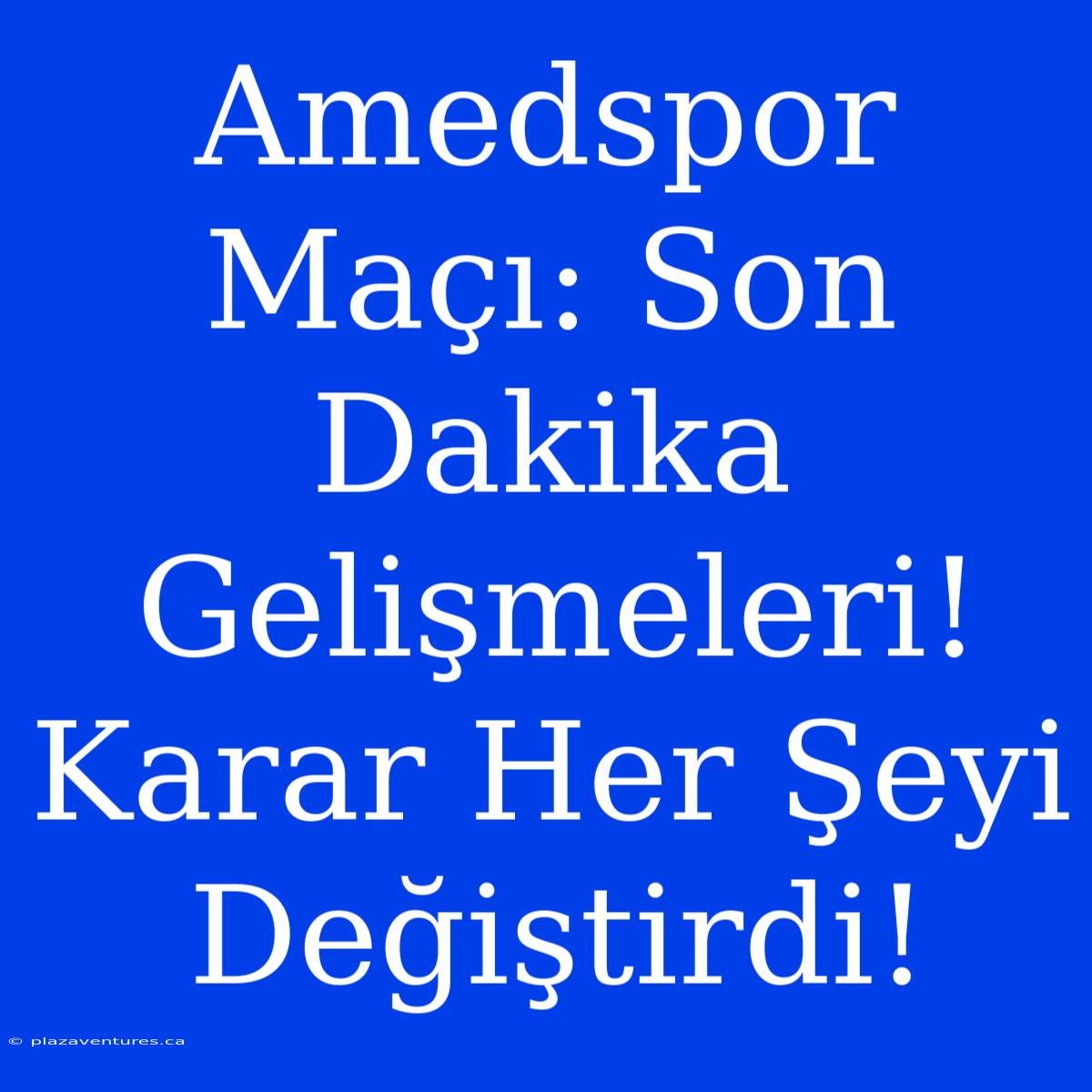 Amedspor Maçı: Son Dakika Gelişmeleri! Karar Her Şeyi Değiştirdi!