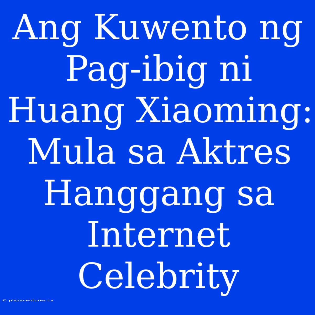 Ang Kuwento Ng Pag-ibig Ni Huang Xiaoming: Mula Sa Aktres Hanggang Sa Internet Celebrity