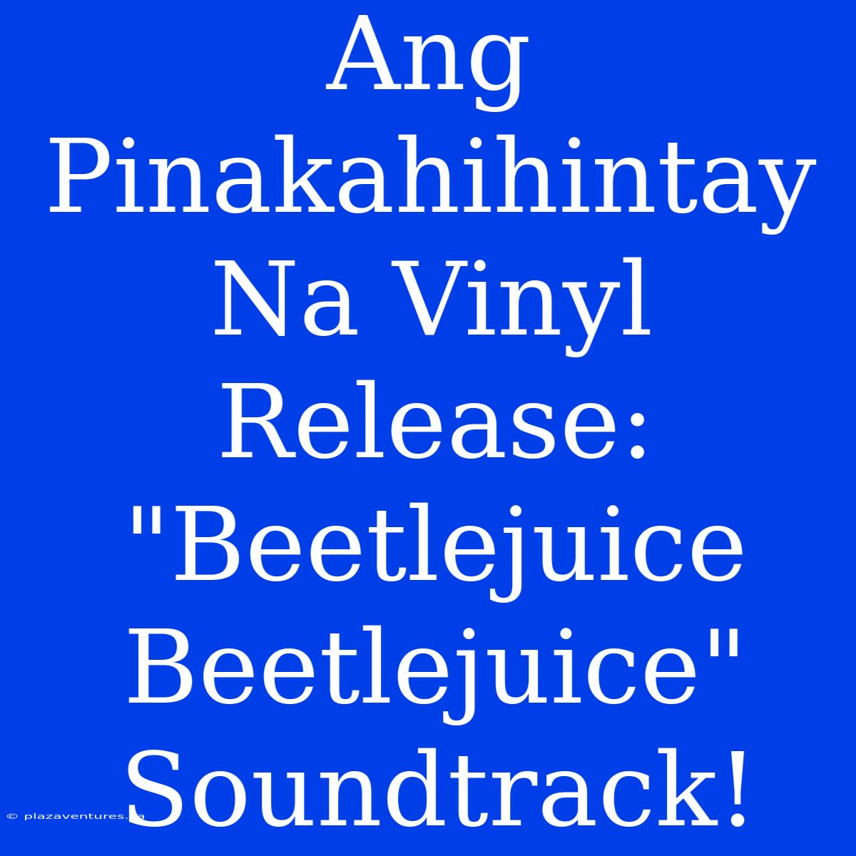 Ang Pinakahihintay Na Vinyl Release: 