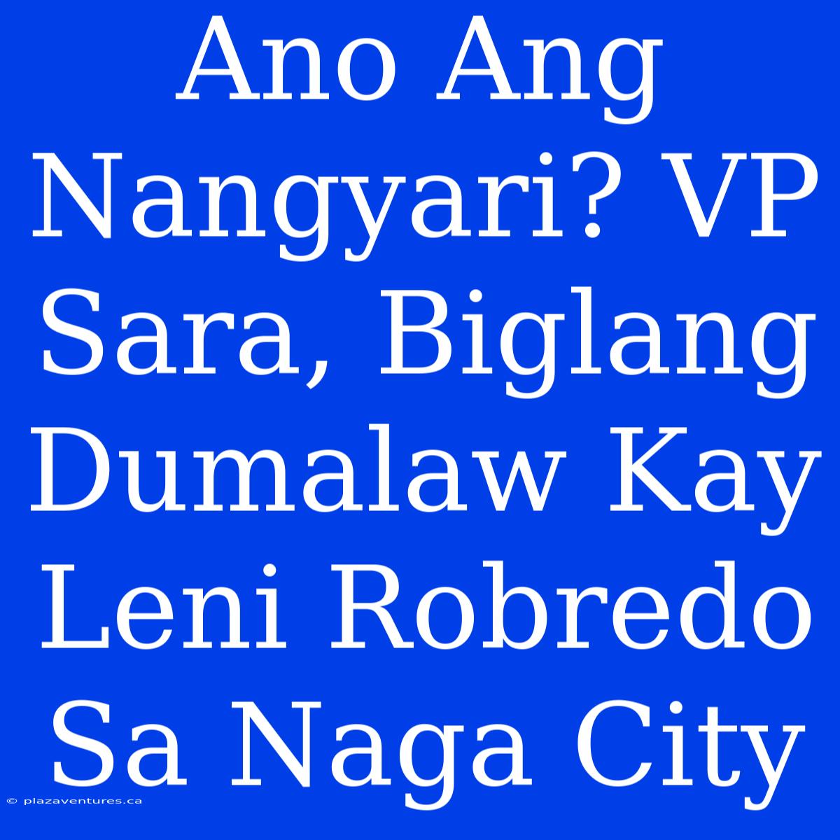 Ano Ang Nangyari? VP Sara, Biglang Dumalaw Kay Leni Robredo Sa Naga City