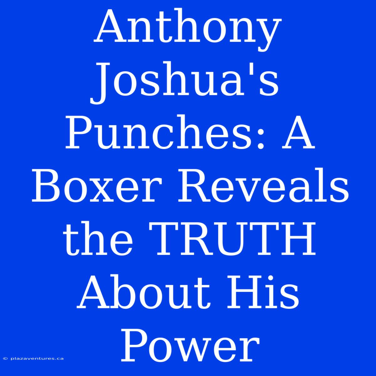 Anthony Joshua's Punches: A Boxer Reveals The TRUTH About His Power