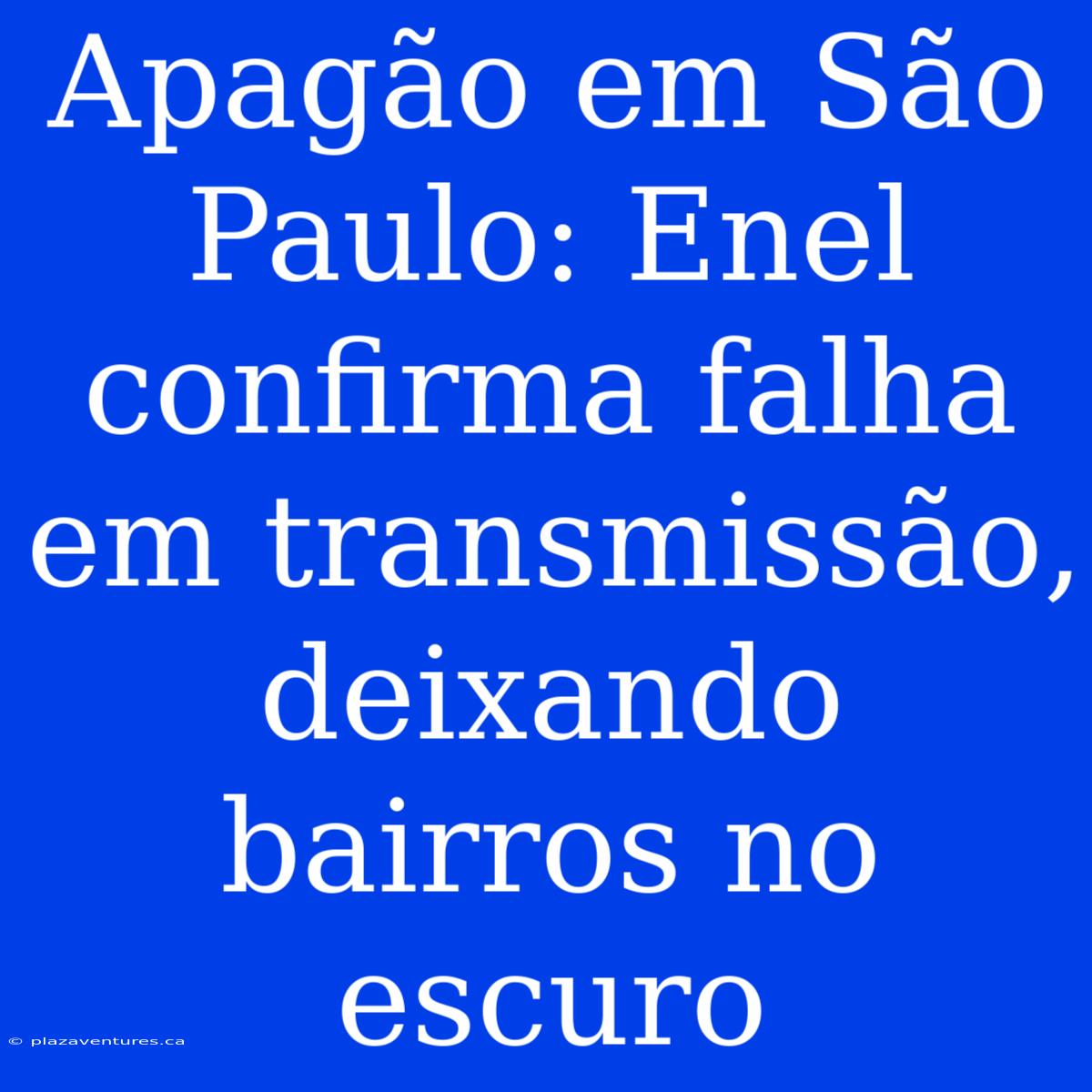 Apagão Em São Paulo: Enel Confirma Falha Em Transmissão, Deixando Bairros No Escuro