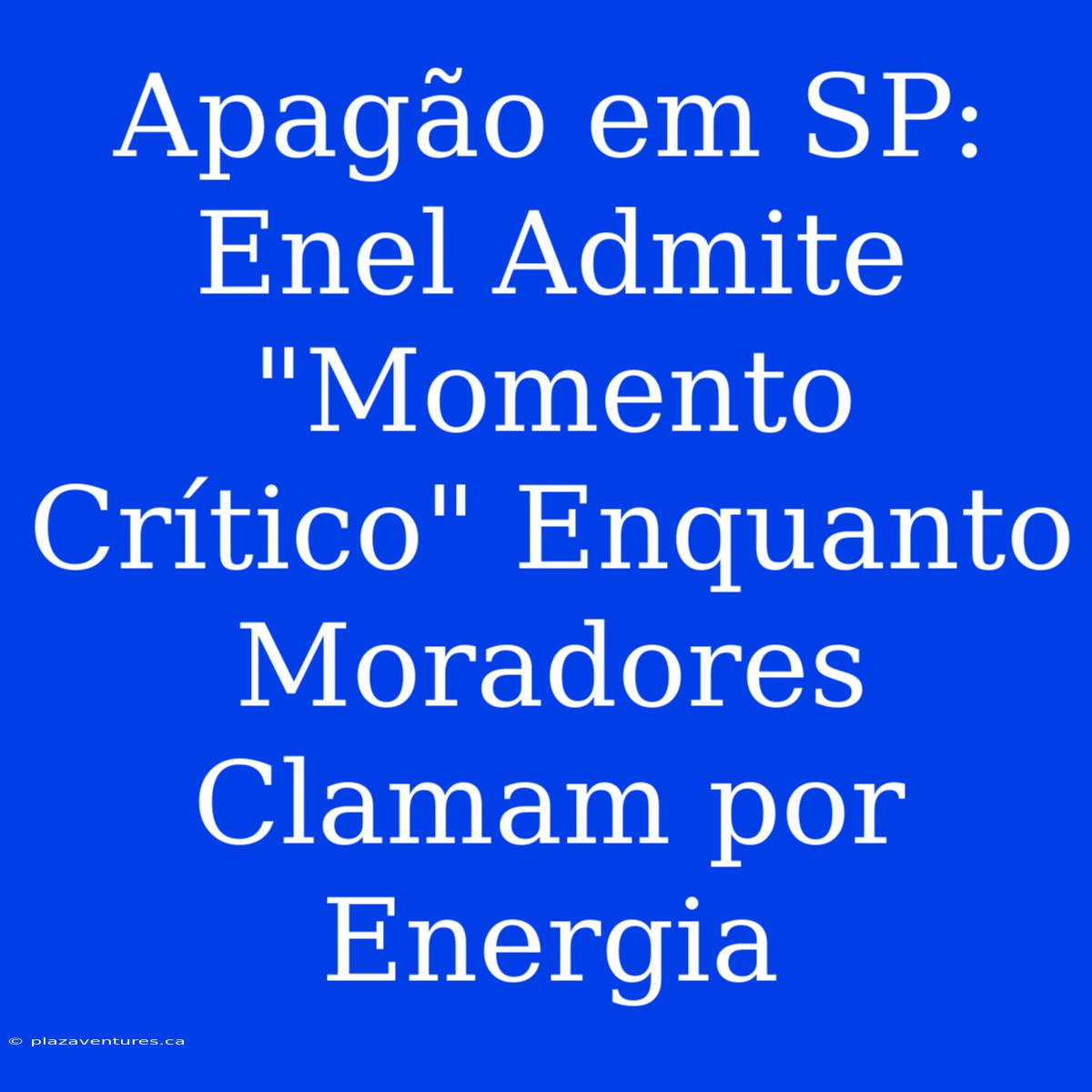 Apagão Em SP: Enel Admite 