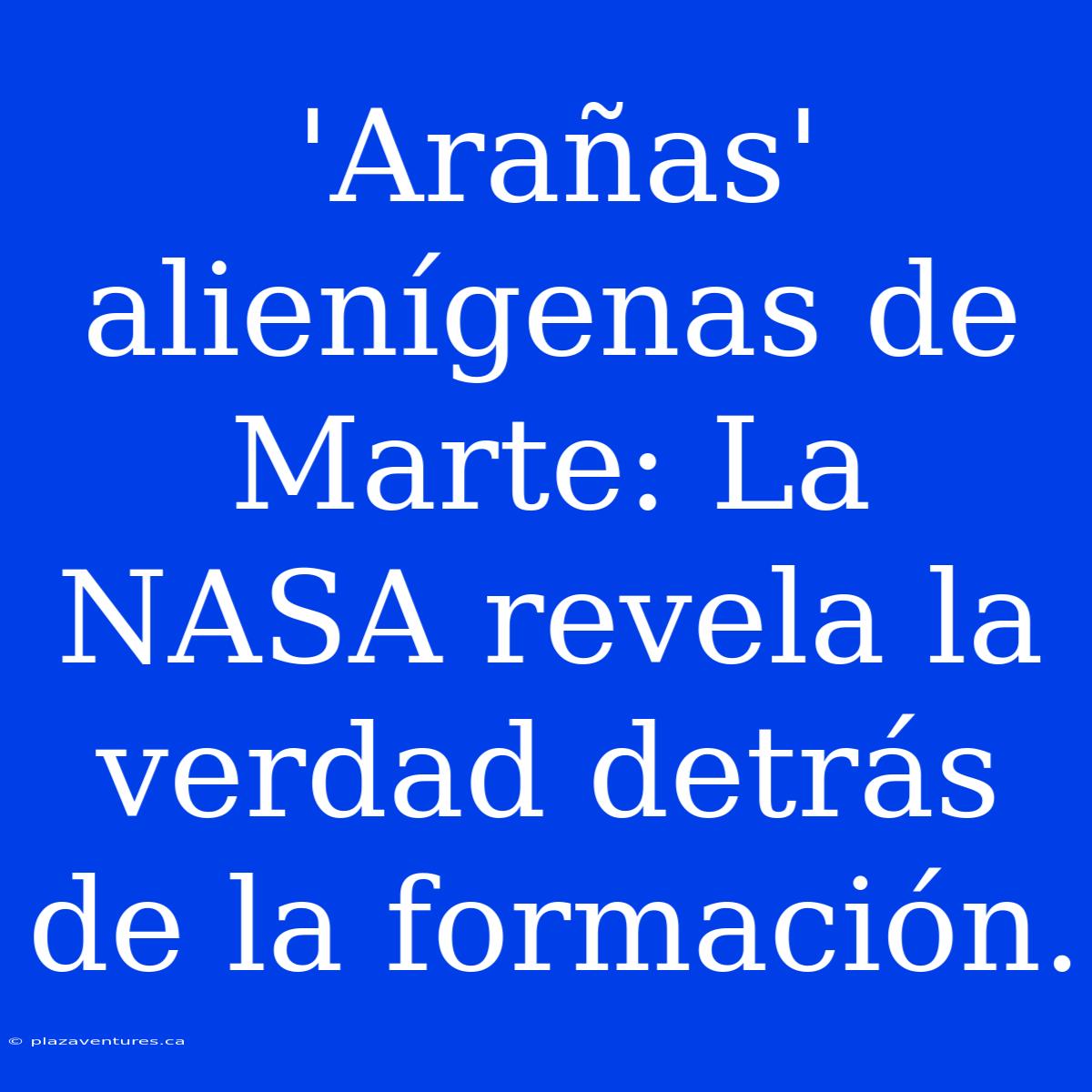 'Arañas' Alienígenas De Marte: La NASA Revela La Verdad Detrás De La Formación.