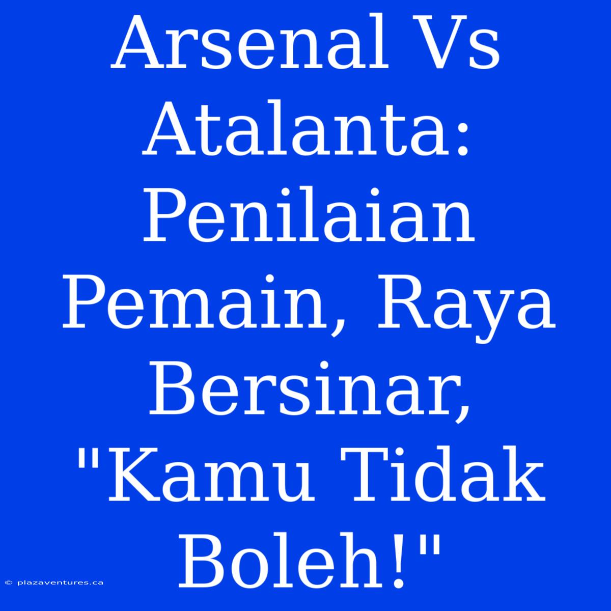 Arsenal Vs Atalanta: Penilaian Pemain, Raya Bersinar, 