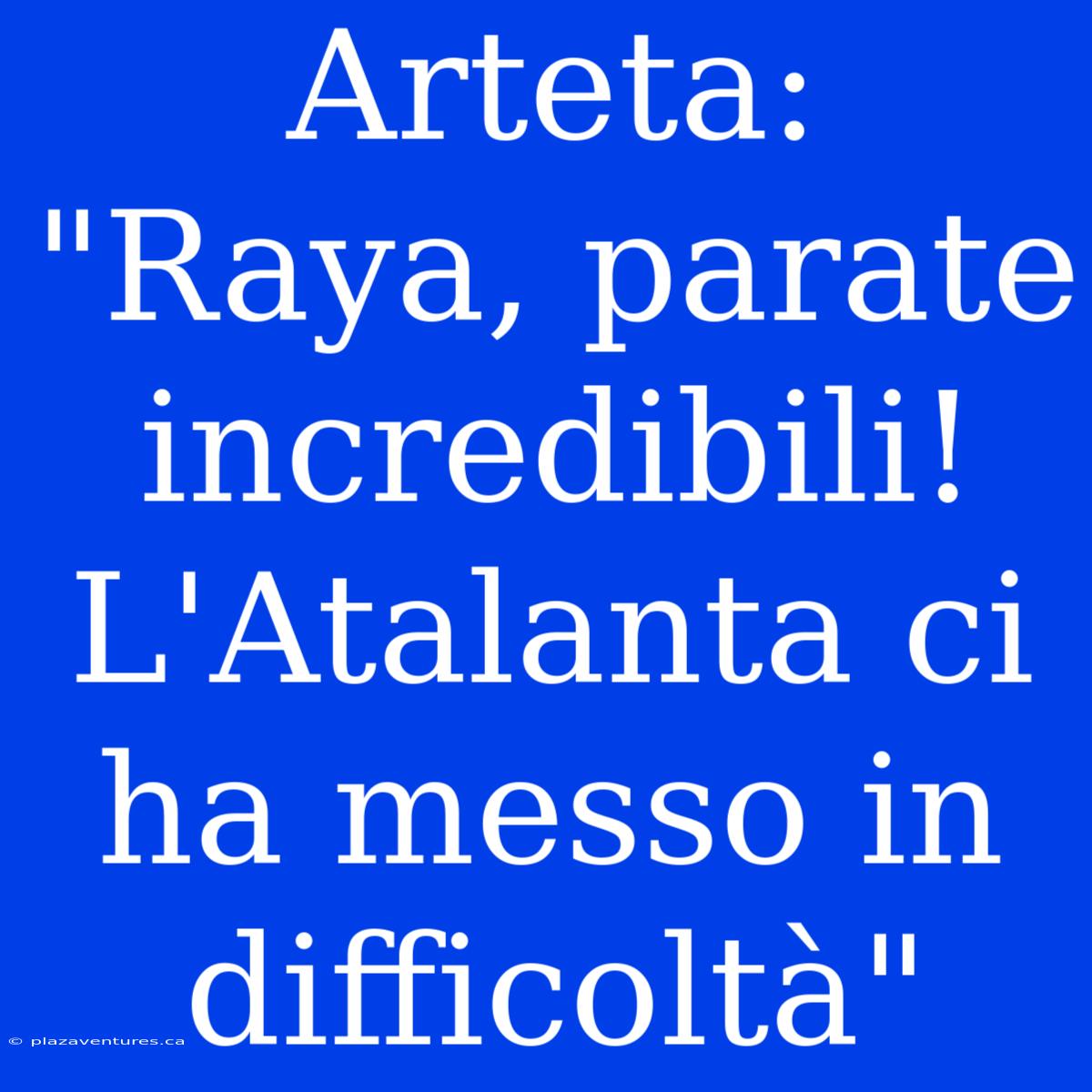 Arteta: 