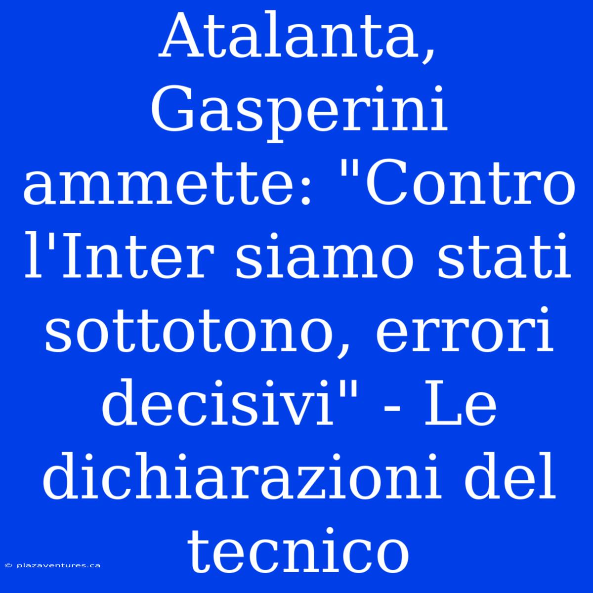 Atalanta, Gasperini Ammette: 