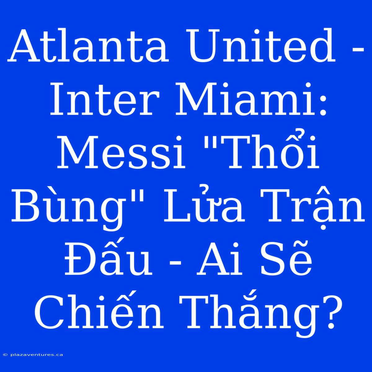 Atlanta United - Inter Miami: Messi 