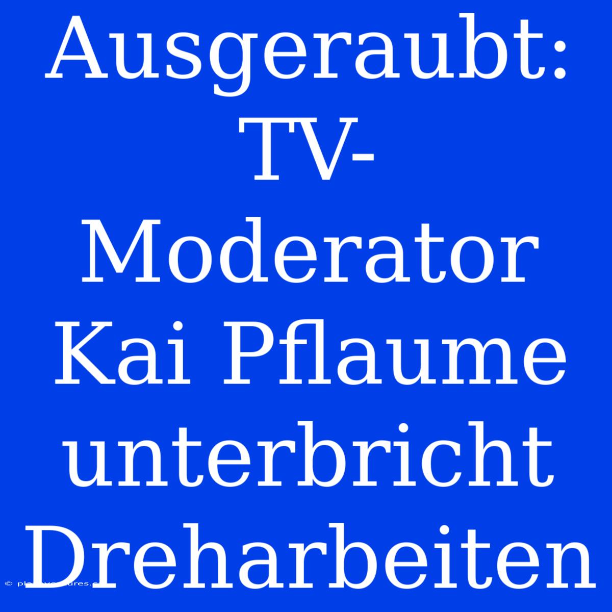 Ausgeraubt: TV-Moderator Kai Pflaume Unterbricht Dreharbeiten