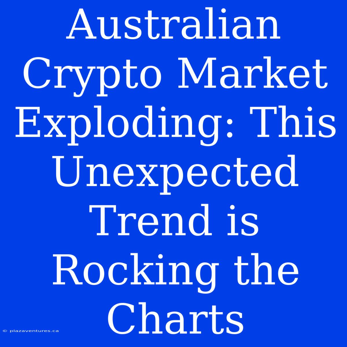 Australian Crypto Market Exploding: This Unexpected Trend Is Rocking The Charts