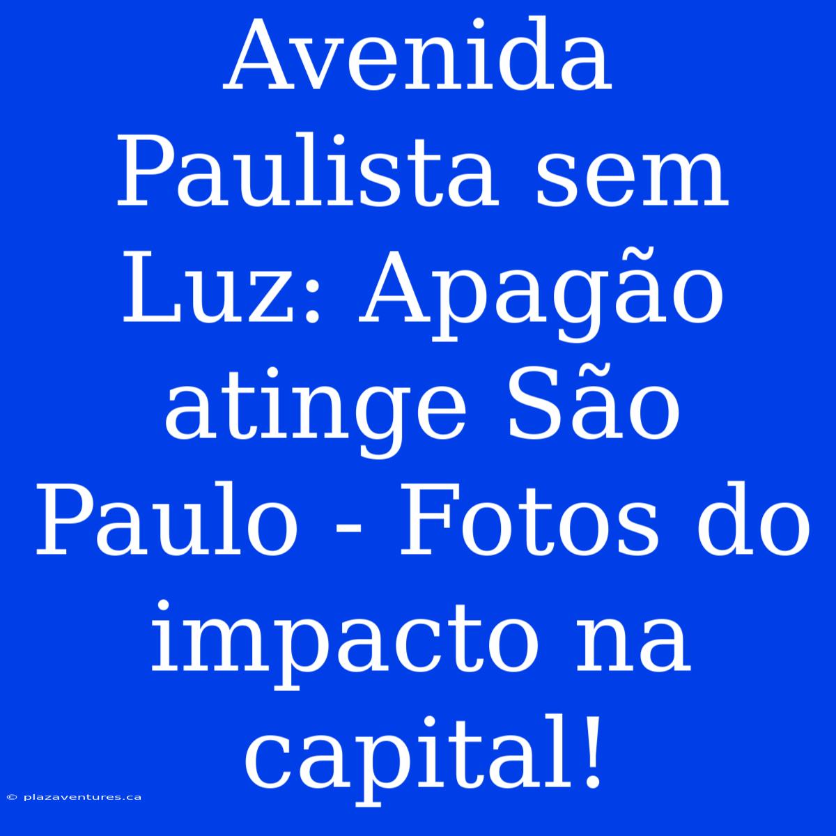 Avenida Paulista Sem Luz: Apagão Atinge São Paulo - Fotos Do Impacto Na Capital!