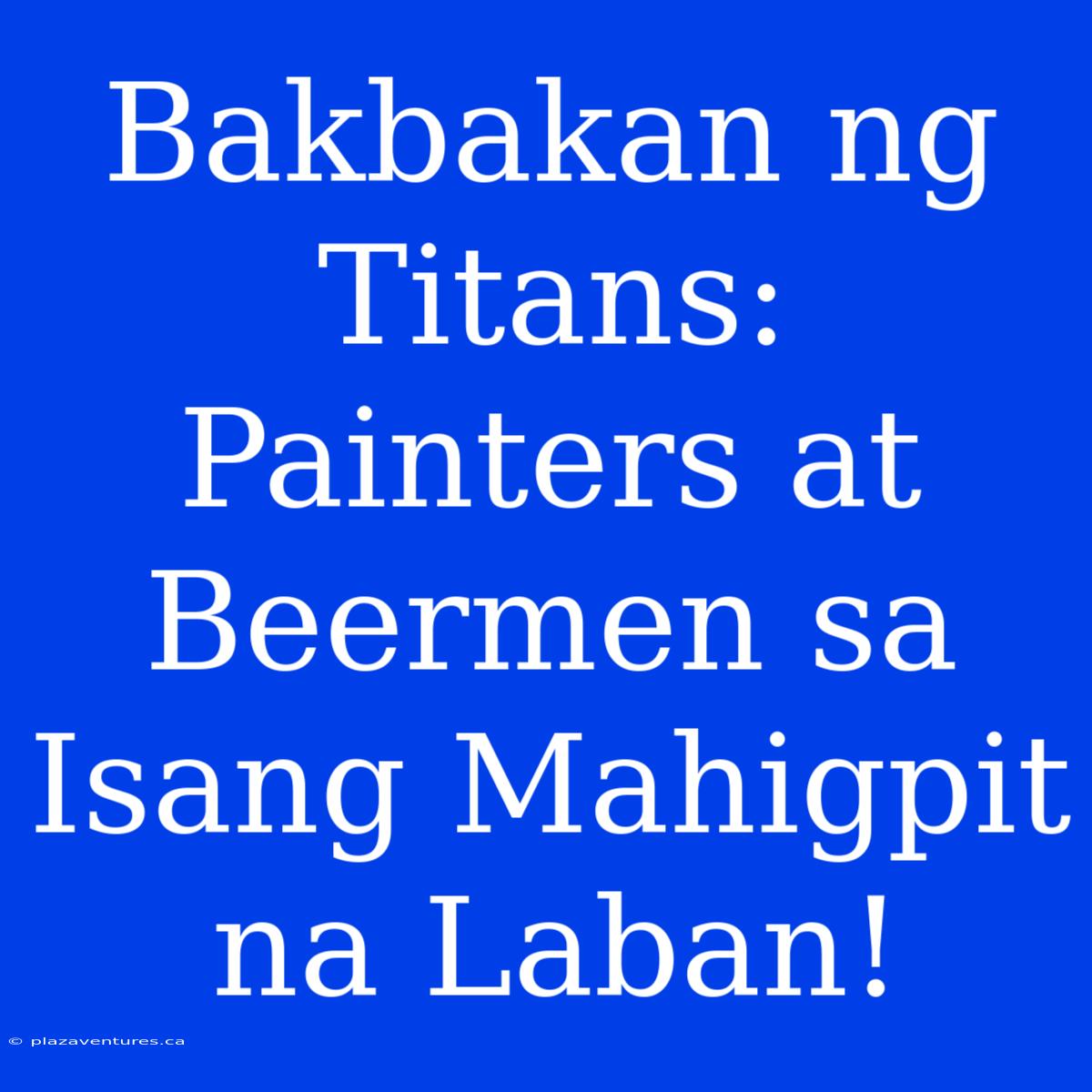 Bakbakan Ng Titans: Painters At Beermen Sa Isang Mahigpit Na Laban!