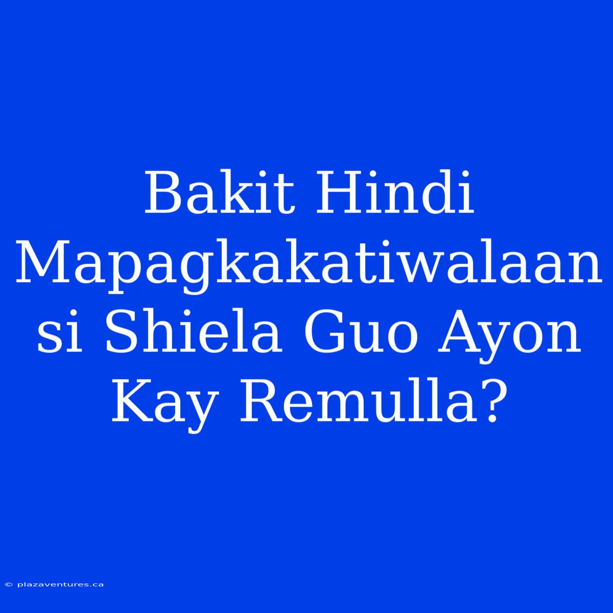 Bakit Hindi Mapagkakatiwalaan Si Shiela Guo Ayon Kay Remulla?