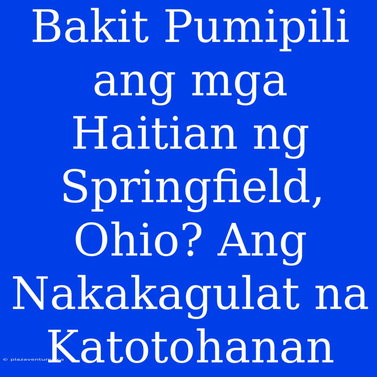 Bakit Pumipili Ang Mga Haitian Ng Springfield, Ohio? Ang Nakakagulat Na Katotohanan