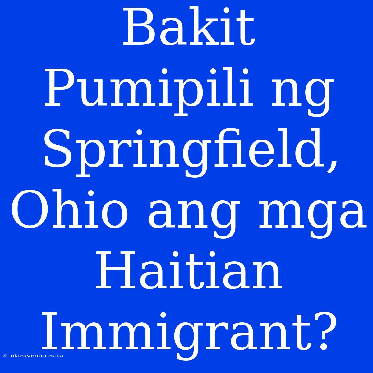 Bakit Pumipili Ng Springfield, Ohio Ang Mga Haitian Immigrant?