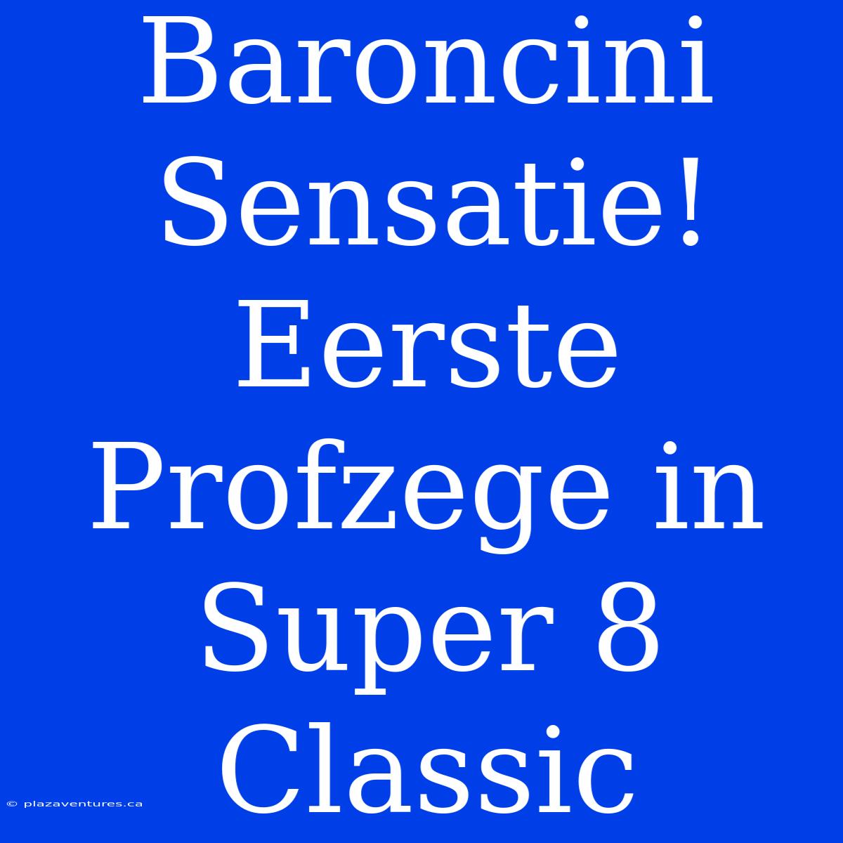 Baroncini Sensatie! Eerste Profzege In Super 8 Classic