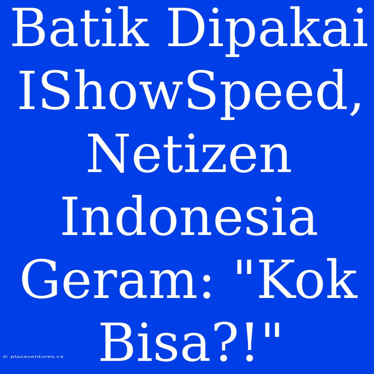 Batik Dipakai IShowSpeed, Netizen Indonesia Geram: 