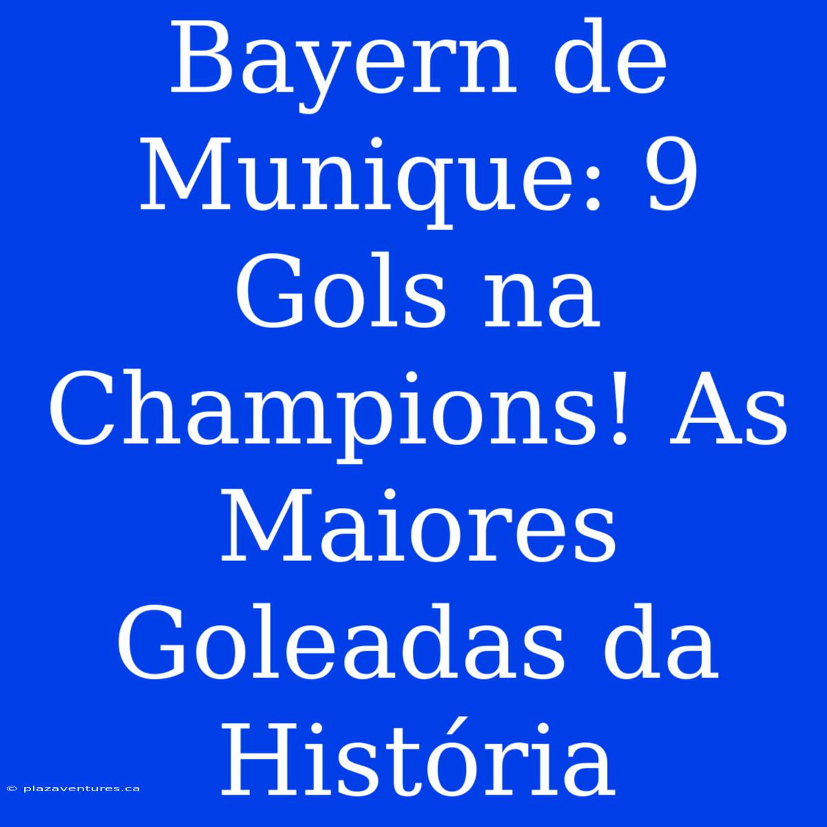 Bayern De Munique: 9 Gols Na Champions! As Maiores Goleadas Da História