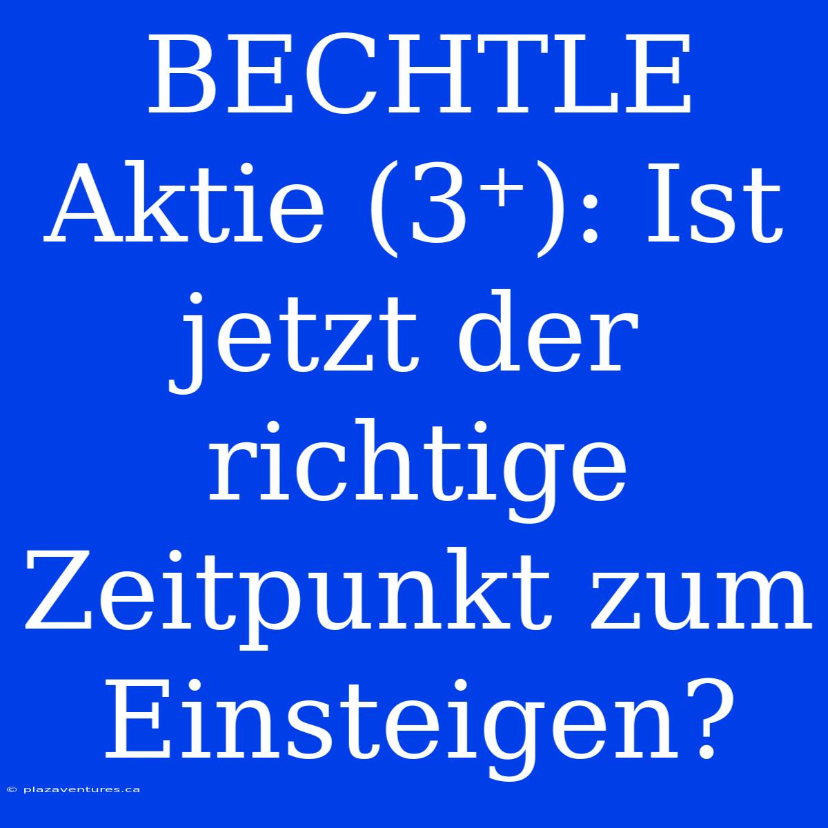 BECHTLE Aktie (3⁺): Ist Jetzt Der Richtige Zeitpunkt Zum Einsteigen?