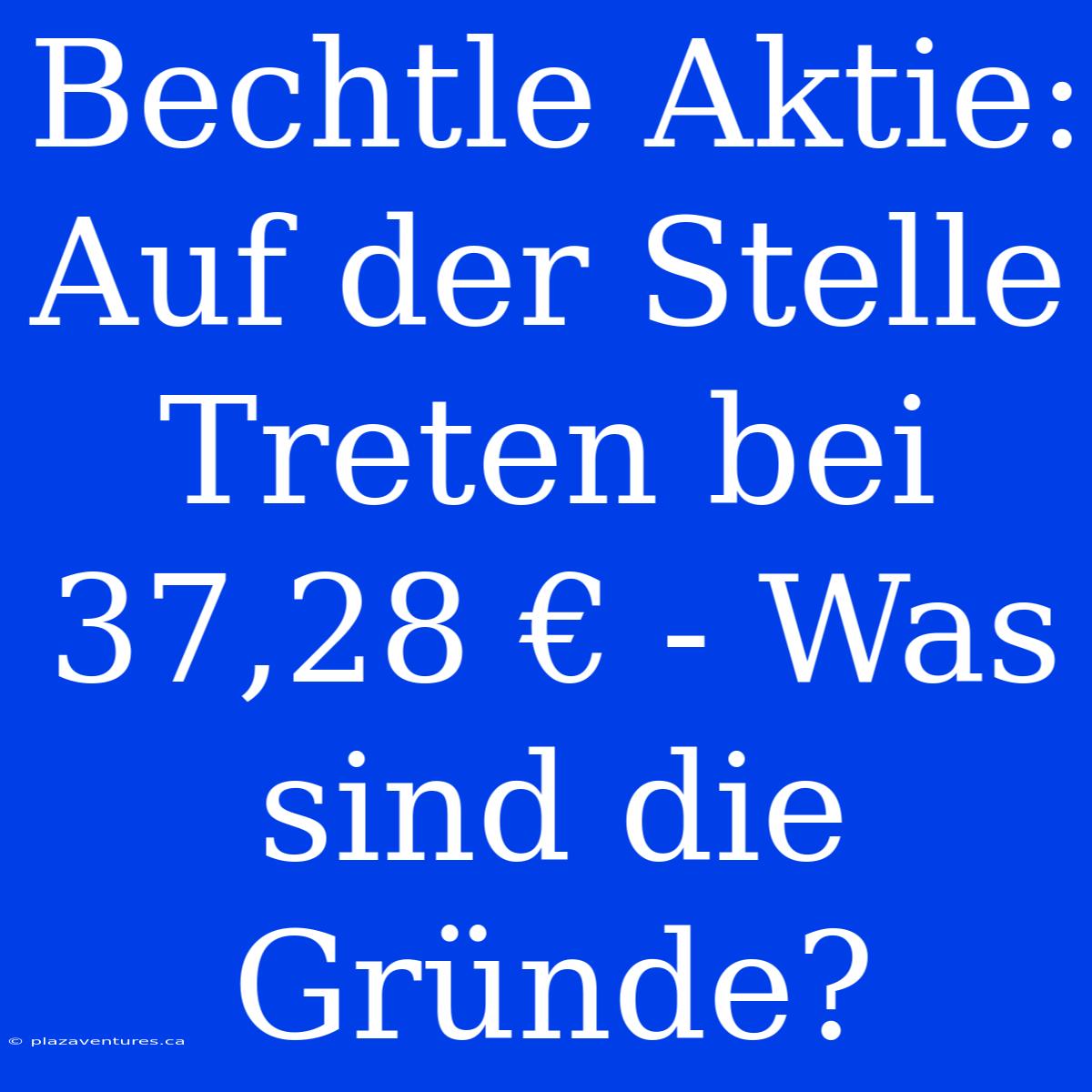 Bechtle Aktie: Auf Der Stelle Treten Bei 37,28 € - Was Sind Die Gründe?