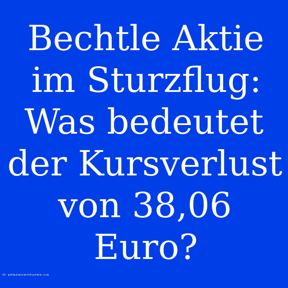 Bechtle Aktie Im Sturzflug:  Was Bedeutet Der Kursverlust Von 38,06 Euro?