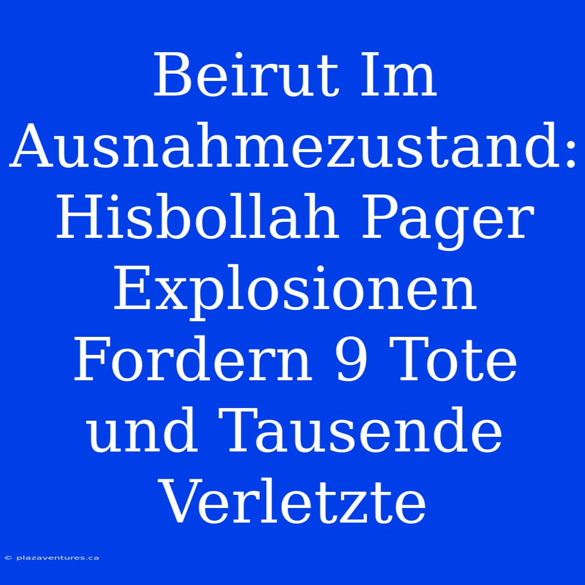 Beirut Im Ausnahmezustand: Hisbollah Pager Explosionen Fordern 9 Tote Und Tausende Verletzte